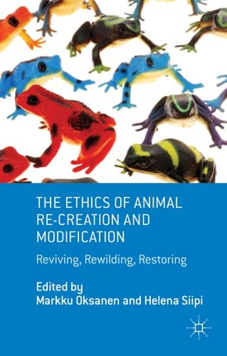 The Ethics of Animal Re-creation and Modification Reviving, Rewilding, Restoring