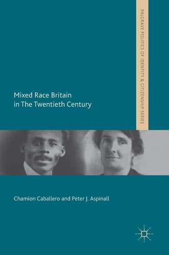 Mixed Race Britain in The Twentieth Century