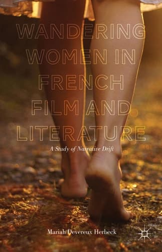 Wandering Women in French Film and Literature A Study of Narrative Drift