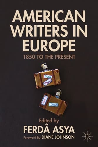 American Writers in Europe 1850 to the Present