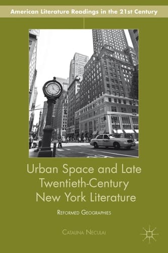 Urban Space and Late Twentieth-Century New York Literature Reformed Geographies