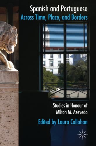 Spanish and Portuguese across Time, Place, and Borders Studies in Honour of Milton M. Azevedo