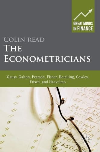 The Econometricians Gauss, Galton, Pearson, Fisher, Hotelling, Cowles, Frisch and Haavelmo