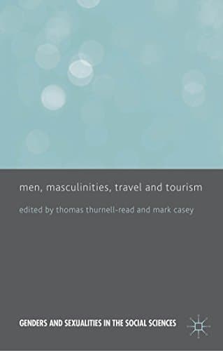 Men, Masculinities, Travel and Tourism