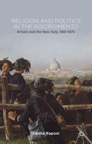 Religion and Politics in the Risorgimento Britain and the New Italy, 1861-1875