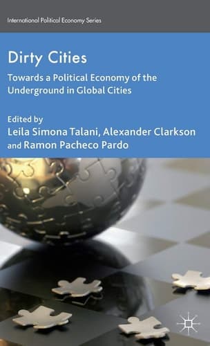 Dirty Cities Towards a Political Economy of the Underground in Global Cities
