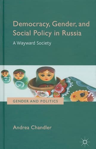Democracy, Gender, and Social Policy in Russia A Wayward Society