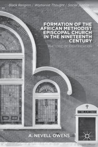 Formation of the African Methodist Episcopal Church in the Nineteenth Century Rhetoric of Identification