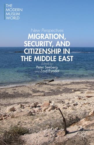 Migration, Security, and Citizenship in the Middle East New Perspectives