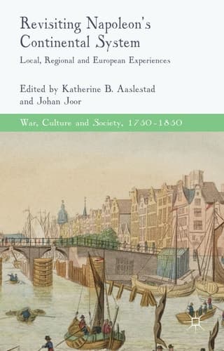 Revisiting Napoleon’s Continental System Local, Regional and European Experiences