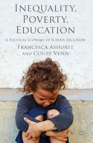 Inequality, Poverty, Education A Political Economy of School Exclusion