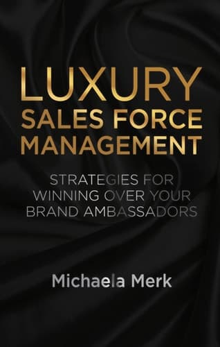 Luxury Sales Force Management Strategies for Winning Over Your Brand Ambassadors