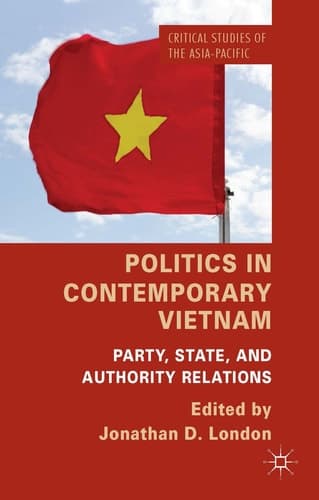 Politics in Contemporary Vietnam Party, State, and Authority Relations