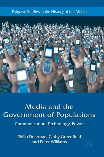 Media and the Government of Populations Communication, Technology, Power