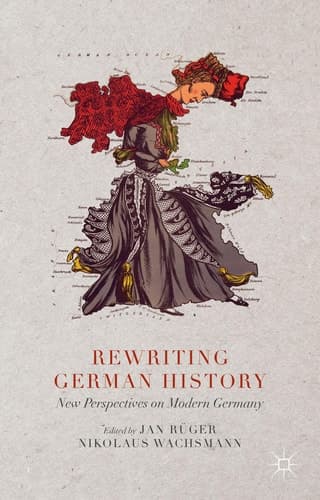 Rewriting German History New Perspectives on Modern Germany