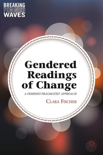 Gendered Readings of Change A Feminist-Pragmatist Approach