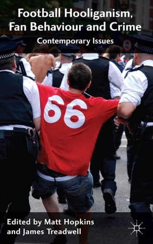 Football Hooliganism, Fan Behaviour and Crime Contemporary Issues