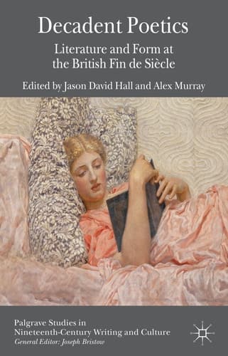 Decadent Poetics Literature and Form at the British Fin de Siècle