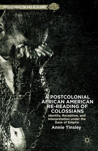 A Postcolonial African American Re-reading of Colossians Identity, Reception, and Interpretation under the Gaze of Empire