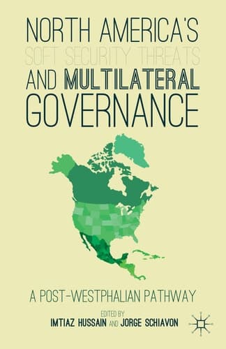 North America's Soft Security Threats and Multilateral Governance A Post-Westphalian Pathway