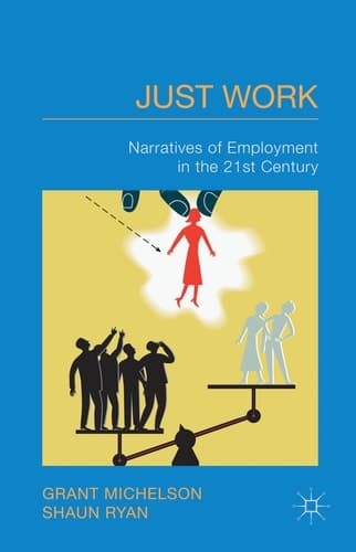Just Work Narratives of Employment in the 21st Century