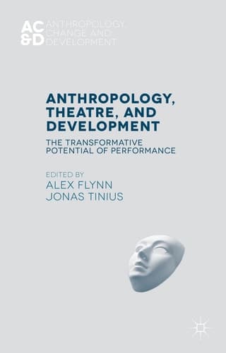 Anthropology, Theatre, and Development The Transformative Potential of Performance