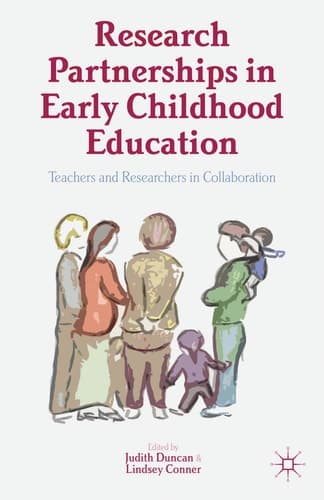 Research Partnerships in Early Childhood Education Teachers and Researchers in Collaboration