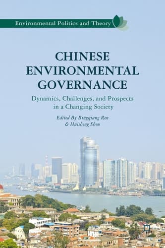 Chinese Environmental Governance Dynamics, Challenges, and Prospects in a Changing Society