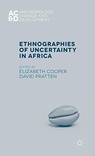 Ethnographies of Uncertainty in Africa