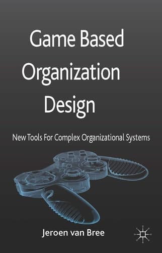 Game Based Organization Design New tools for complex organizational systems