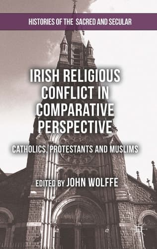 Irish Religious Conflict in Comparative Perspective Catholics, Protestants and Muslims