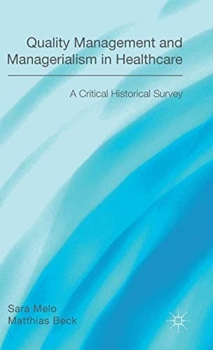 Quality Management and Managerialism in Healthcare A Critical Historical Survey