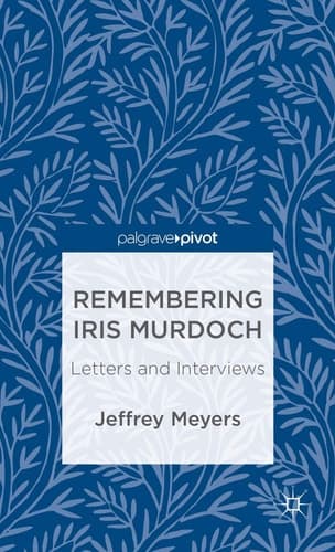 Remembering Iris Murdoch Letters and Interviews