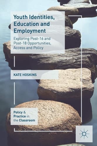 Youth Identities, Education and Employment Exploring Post-16 and Post-18 Opportunities, Access and Policy