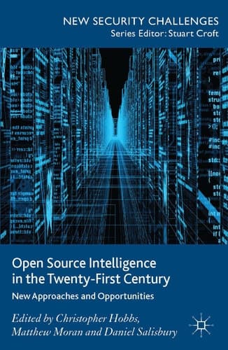 Open Source Intelligence in the Twenty-First Century New Approaches and Opportunities