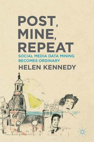 Post, Mine, Repeat Social Media Data Mining Becomes Ordinary