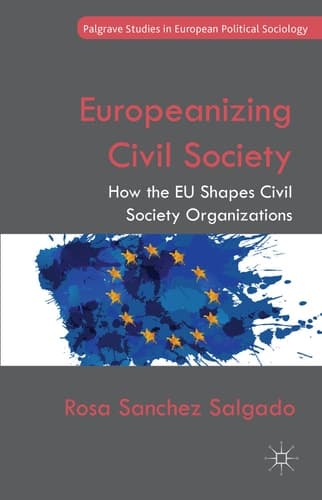 Europeanizing Civil Society How the EU Shapes Civil Society Organizations