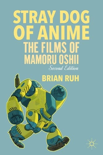 Stray Dog of Anime The Films of Mamoru Oshii