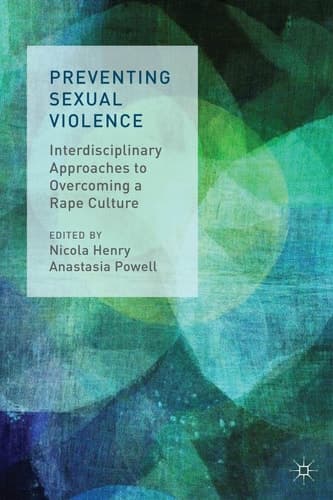 Preventing Sexual Violence Interdisciplinary Approaches to Overcoming a Rape Culture