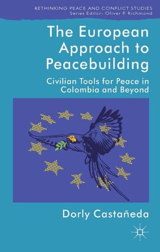 The European Approach to Peacebuilding Civilian Tools for Peace in Colombia and Beyond