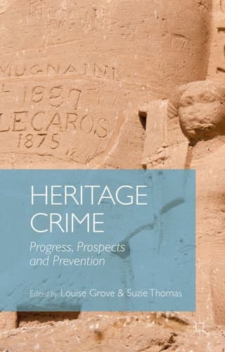 Heritage Crime Progress, Prospects and Prevention