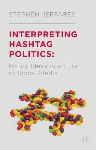 Interpreting Hashtag Politics Policy Ideas in an Era of Social Media