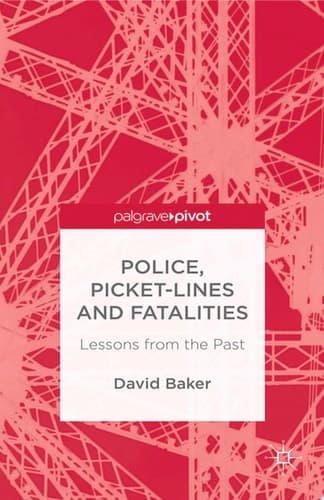 Police, Picket-Lines and Fatalities Lessons from the Past