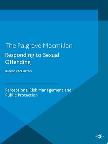 Responding to Sexual Offending Perceptions, Risk Management and Public Protection