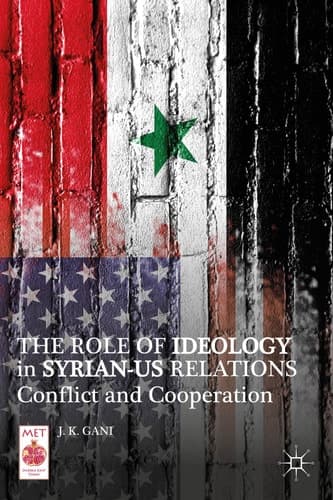 The Role of Ideology in Syrian-US Relations Conflict and Cooperation