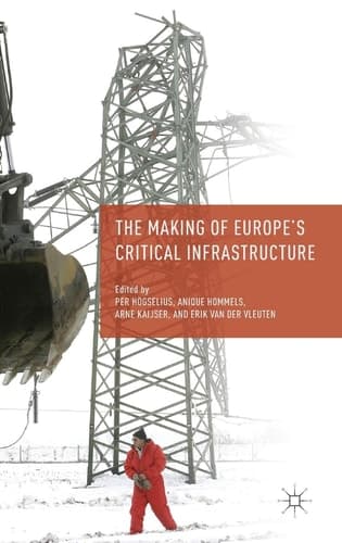 The Making of Europe's Critical Infrastructure Common Connections and Shared Vulnerabilities