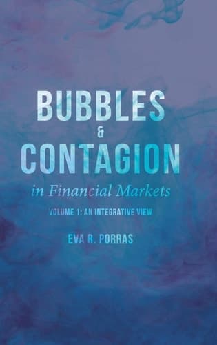 Bubbles and Contagion in Financial Markets, Volume 1 An Integrative View