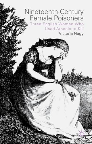 Nineteenth-Century Female Poisoners Three English Women Who Used Arsenic to Kill
