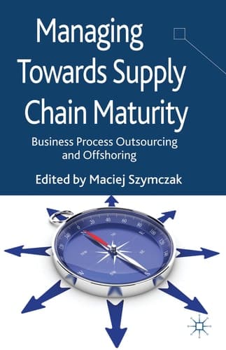 Managing Towards Supply Chain Maturity Business Process Outsourcing and Offshoring