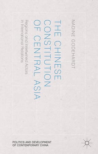 The Chinese Constitution of Central Asia Regions and Intertwined Actors in International Relations